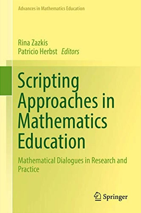 Scripting Approaches In Mathematics Education: Mathematical Dialogues In Research And Practice-..
