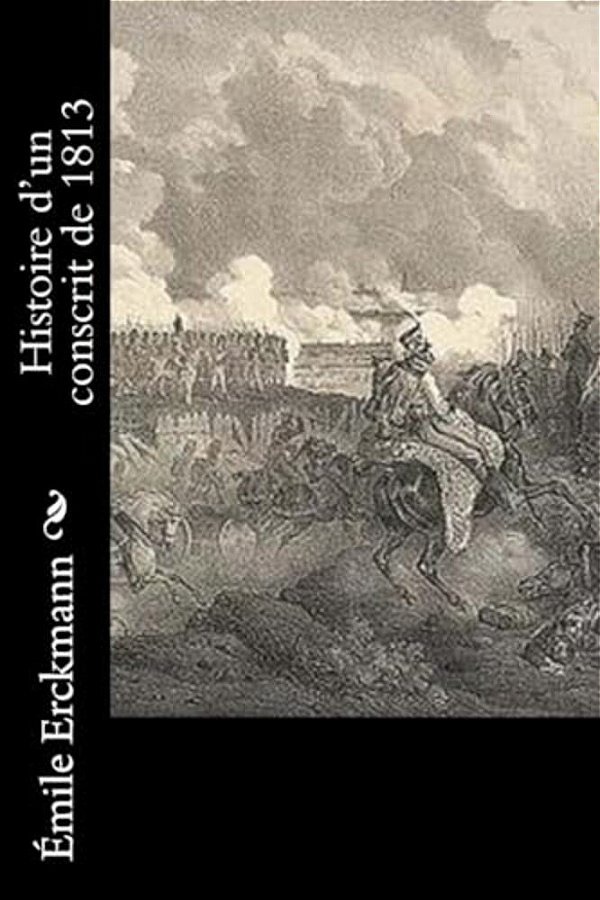 Histoire D'Un Conscrit De 1813-..