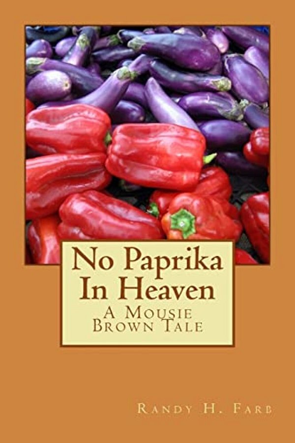 No Paprika In Heaven: A Mousie Brown Tale-..