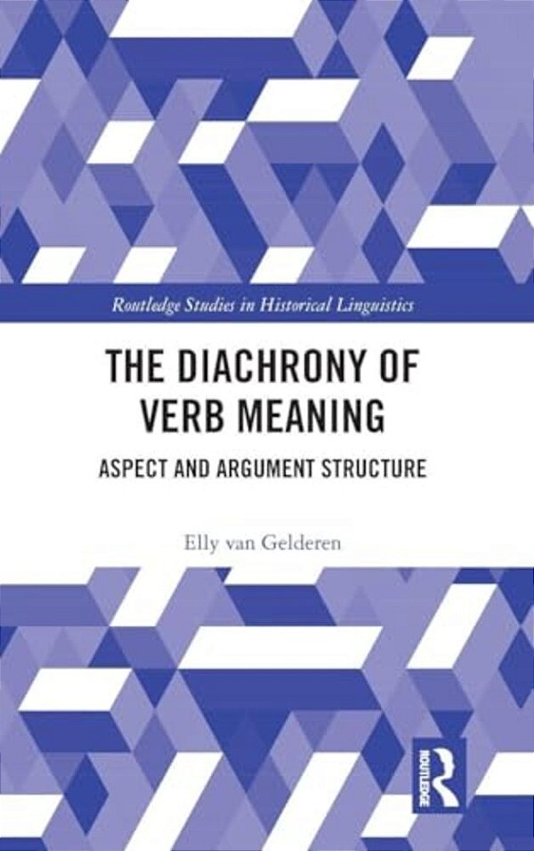 The Diachrony Of Verb Meaning: Aspect And Argument Structure-..