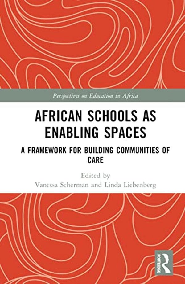 African Schools As Enabling Spaces: A Framework For Building Communities Of Care-..