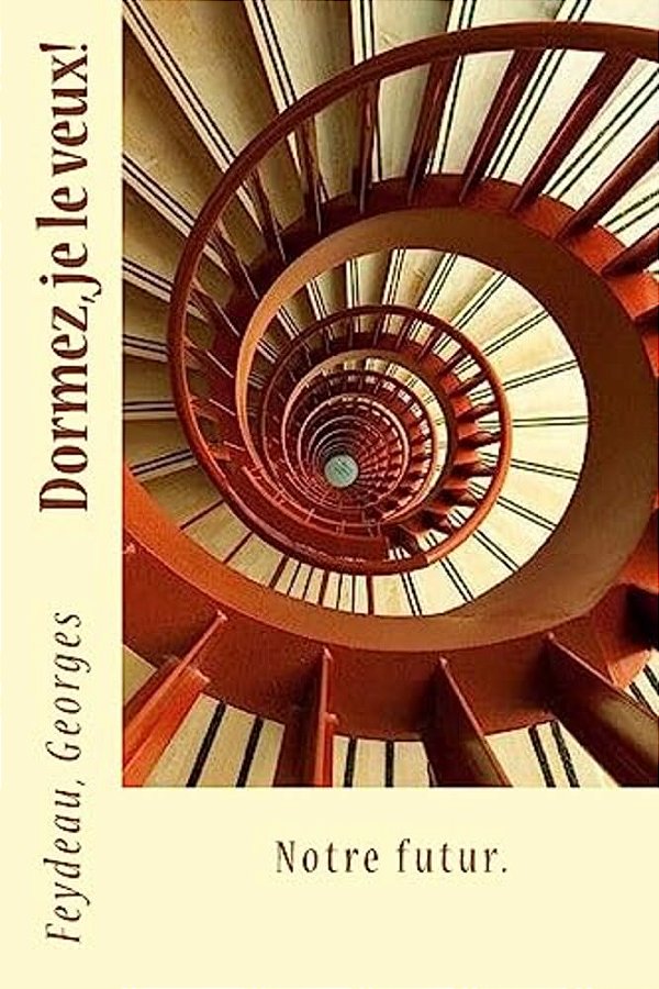 Dormez, Je Le Veux!: Notre Futur. -..