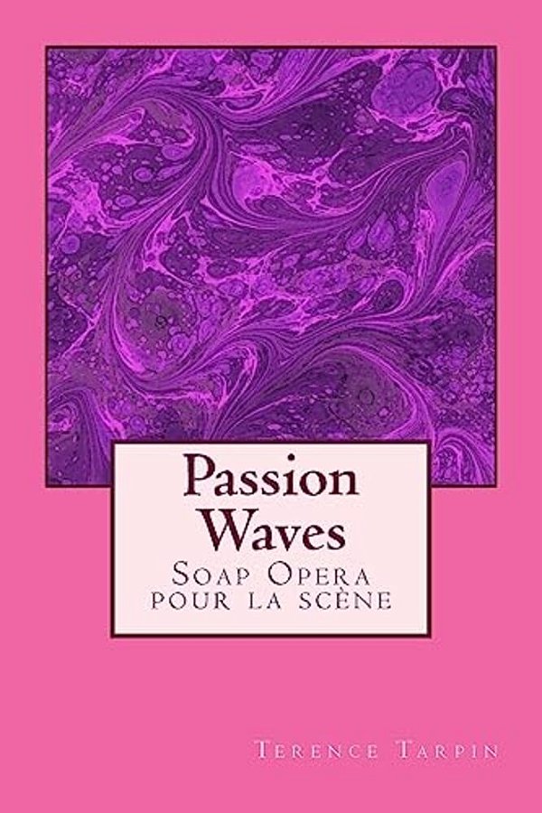 Passion Waves: Soap Opera Pour La Scène-..