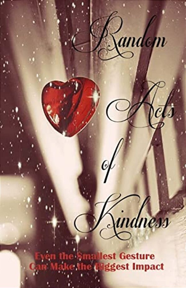 Random Acts Of Kindness (A Rock & Roll Saved My Soul Anthology)-..