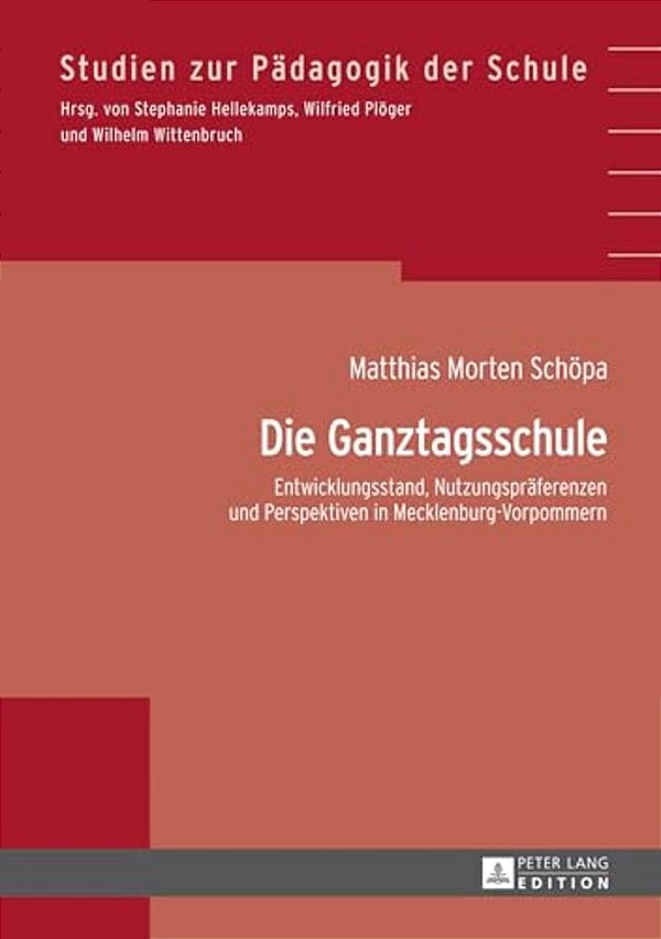 Die Ganztagsschule: Entwicklungsstand, Nutzungspraeferenzen Und Perspektiven In Mecklenburg-Vorpommern-..