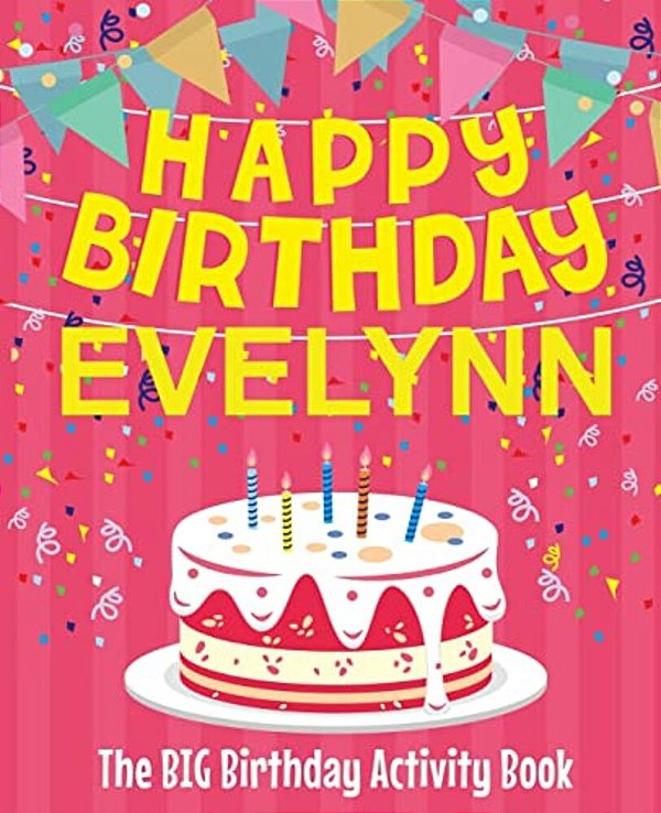 Happy Birthday Evelynn - The Big Birthday Activity Book: Personalized Children's Activity Book-..