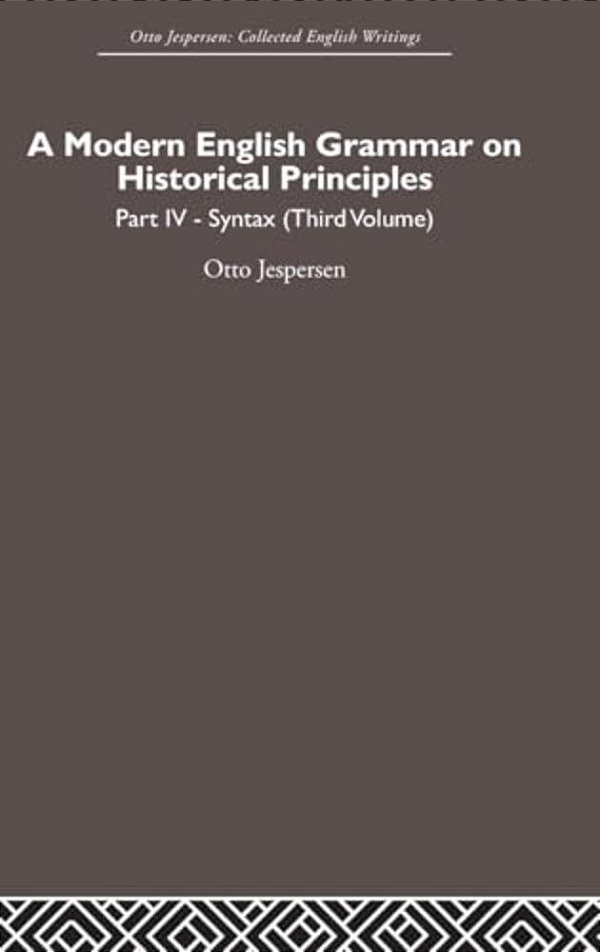 A Modern English Grammar On Historical Principles: Volume 4. Syntax (Third Volume)-..