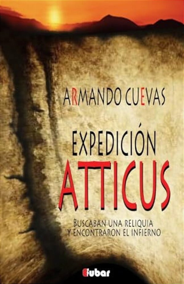 Expedición Atticus: (Buscaban Una Reliquia Y Encontraron El Infierno)-..