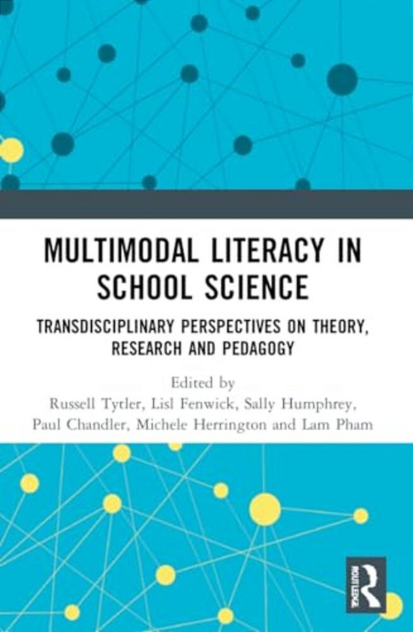 Multimodal Literacy In School Science: Transdisciplinary Perspectives On Theory, Research And Pedagogy-..