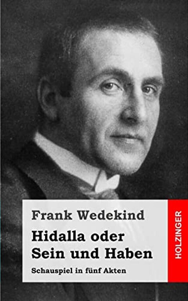 Hidalla Oder Sein Und Haben: Schauspiel In Fünf Akten-..