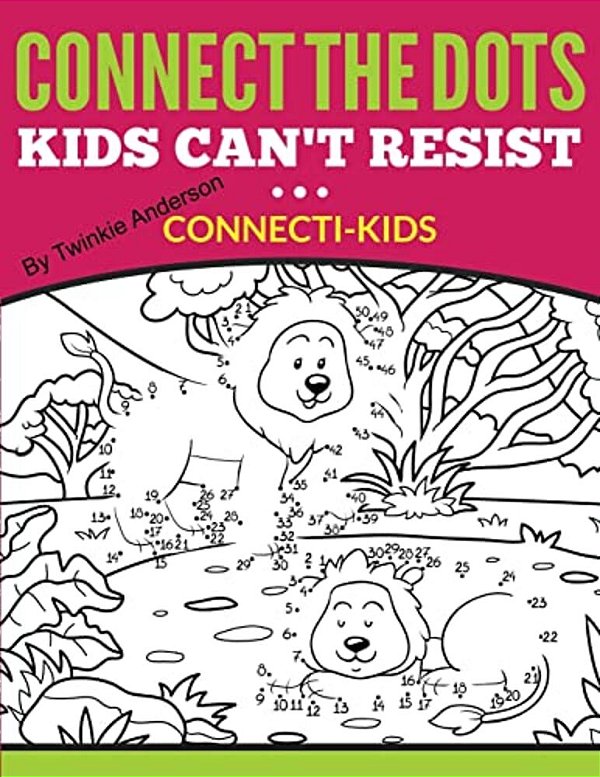 Connect The Dots Kids Can't Resist (Connecti-Kids)-..