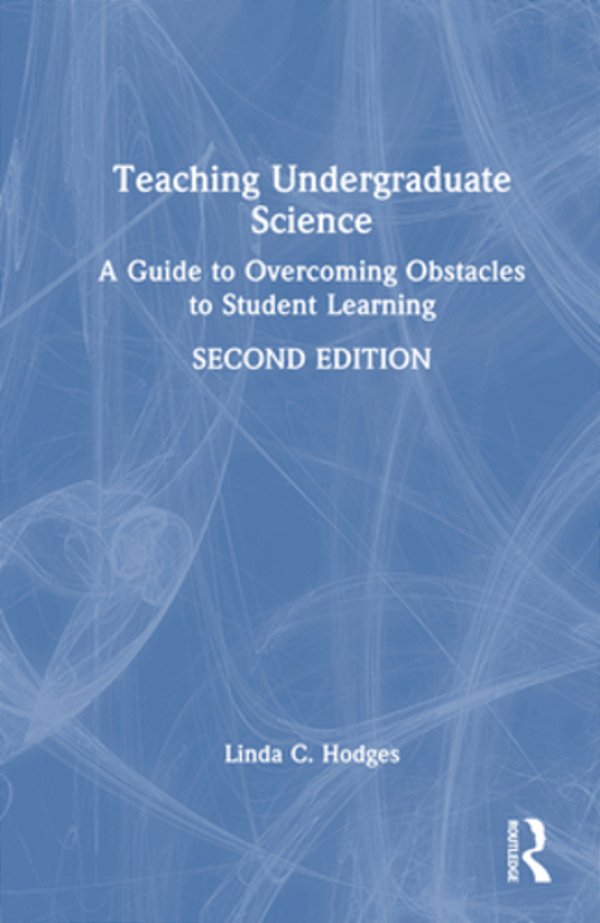 Teaching Undergraduate Science: A Guide To Overcoming Obstacles To Student Learning-..