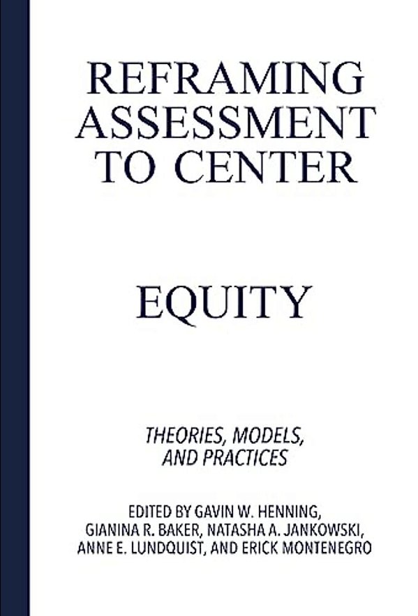 Reframing Assessment To Center Equity: Theories, Models, And Practices-..