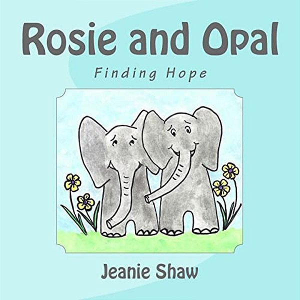 Rosie And Opal: Finding Hope-..