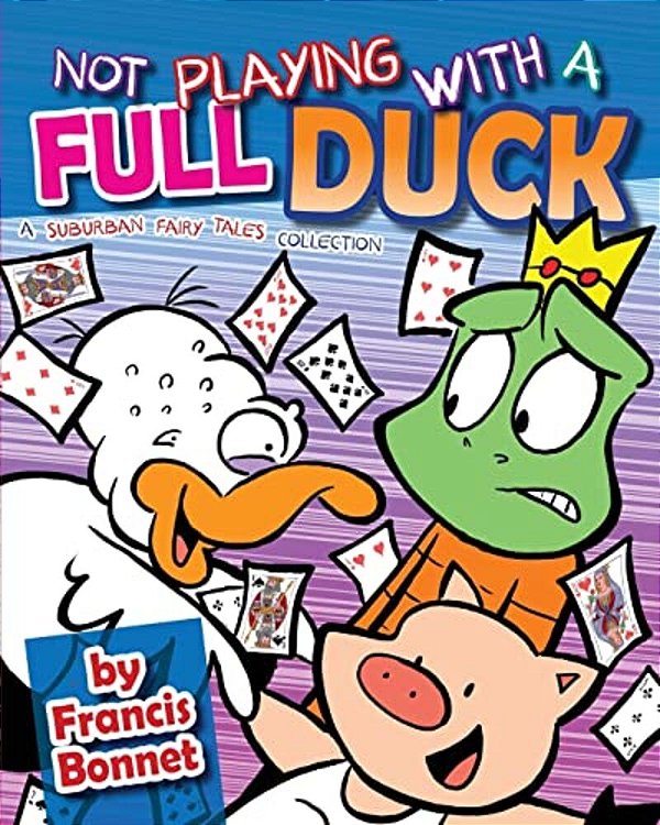 Not Playing With A Full Duck: A Suburban Fairy Tales Collection-..
