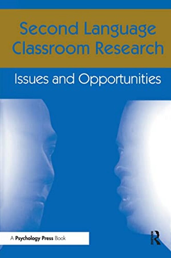 Second Language Classroom Research: Issues And Opportunities-..