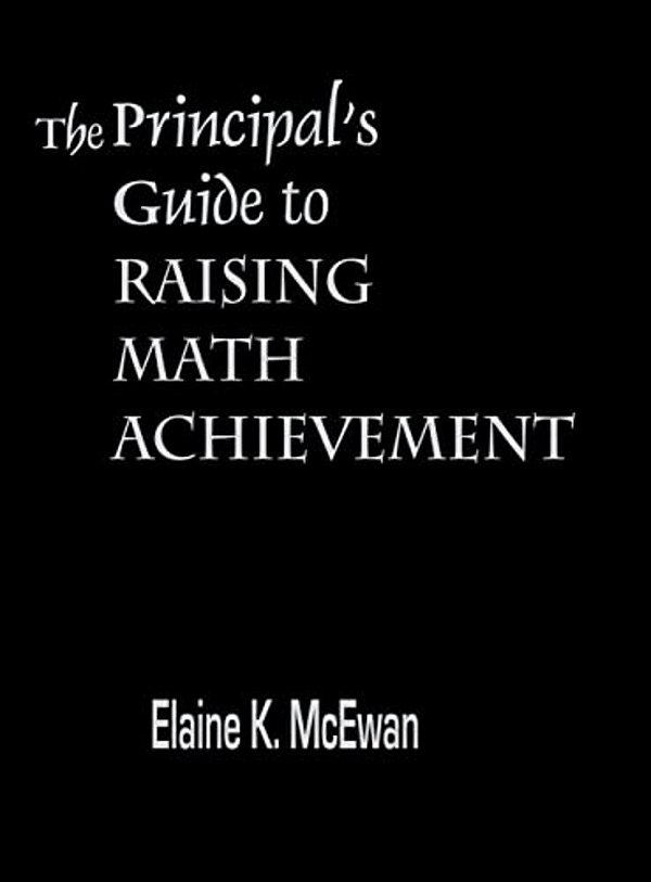 The Principal's Guide To Raising Math Achievement-..