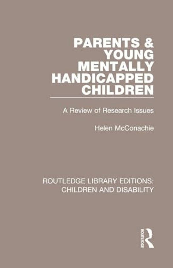 Parents And Young Mentally Handicapped Children: A Review Of Research Issues-..