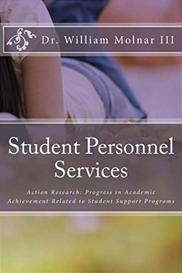Student Personnel Services: Action Research: Progress In Academic Achievement Related To Student Support Programs-..