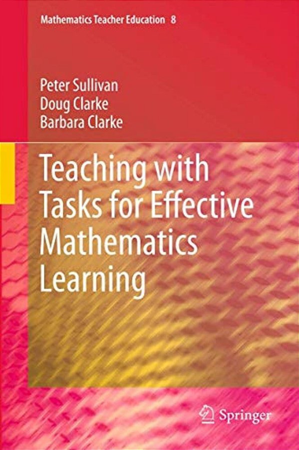 Teaching With Tasks For Effective Mathematics Learning-..