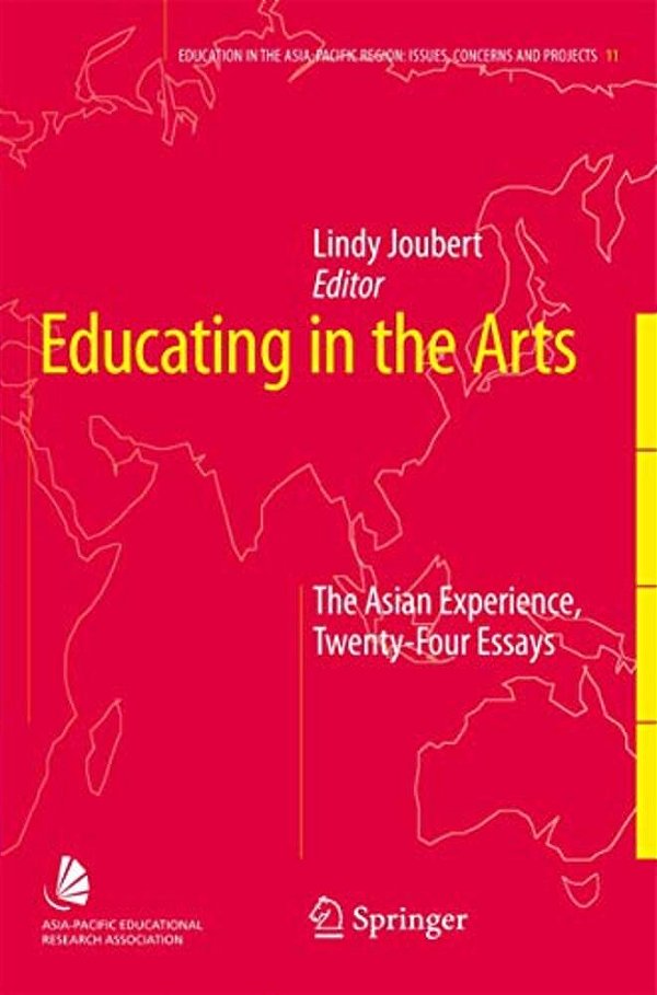 Educating In The Arts: The Asian Experience: Twenty-Four Essays-..