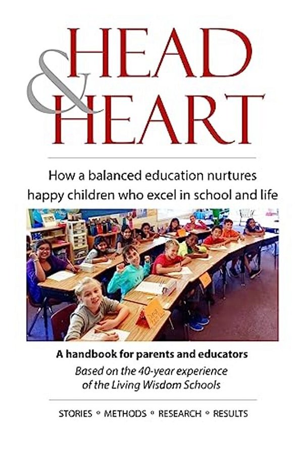 Head & Heart: How A Balanced Education Nurtures Happy Children Who Excel In Academics And Life-..