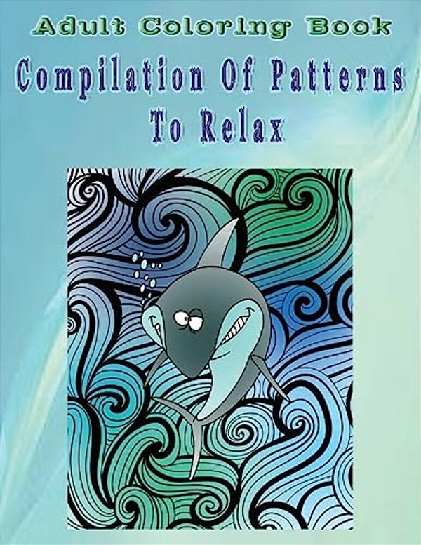 Adult Coloring Book Compilation Of Patterns To Relax: Mandala Coloring Book-..