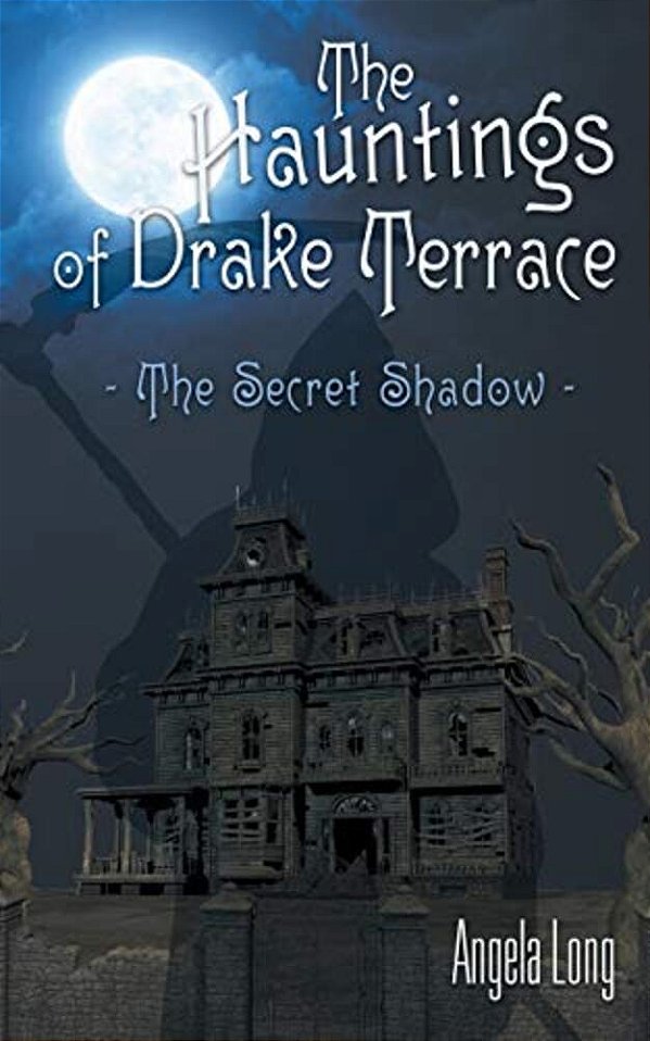 The Hauntings Of Drake Terrace: The Secret Shadow-..