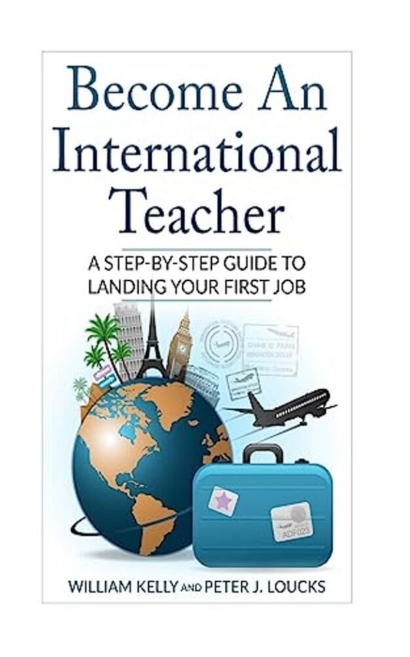 Become An International Teacher: A Step-By-step Guide To Landing Your First Job-..