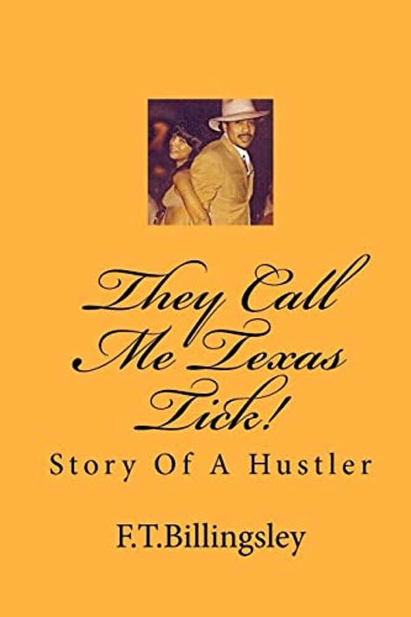 They Call Me Texas Tick!: Story Of A Hustler-..