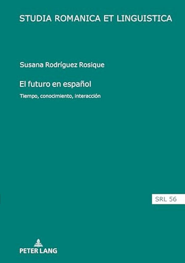 El Futuro En Español: Tiempo, Conocimiento, Interacción-..