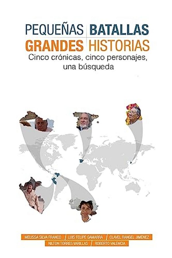Pequeñas Batallas, Grandes Historias: 5 Crónicas, 5 Países, 1 Búsqueda-..
