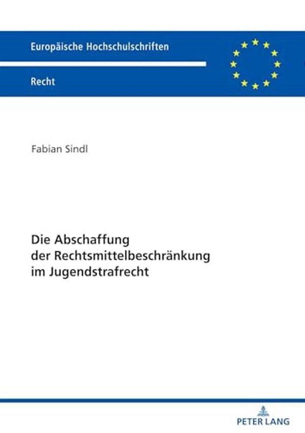 Die Abschaffung Der Rechtsmittelbeschraenkung Im Jugendstrafrecht-..