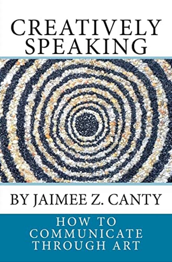 Creatively Speaking: How To Communicate Through Art-..