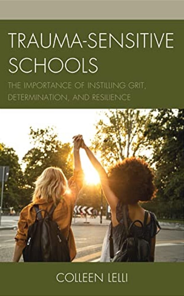Trauma-Sensitive Schools: The Importance Of Instilling Grit, Determination, And Resilience-..
