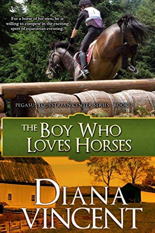 The Boy Who Loves Horses: Pegasus Equestrian Center Series-..