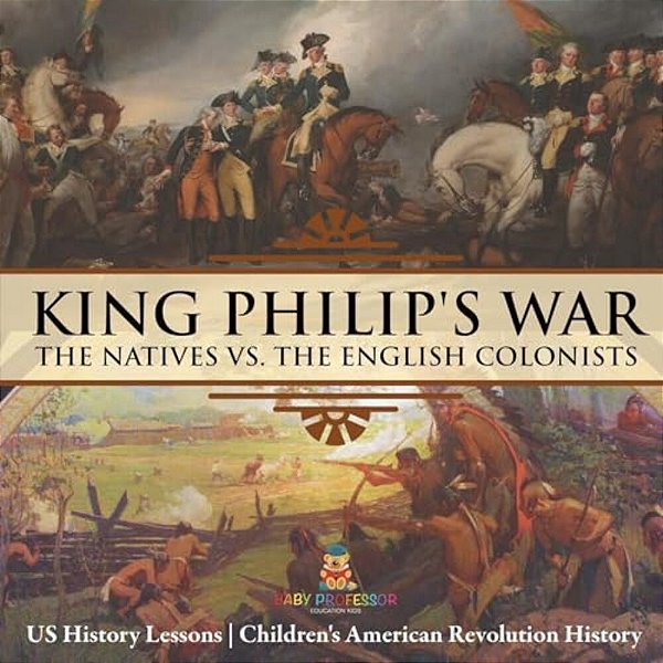 King Philip's War: The Natives Vs. The English Colonists - US History Lessons Children's American Revolution History-..