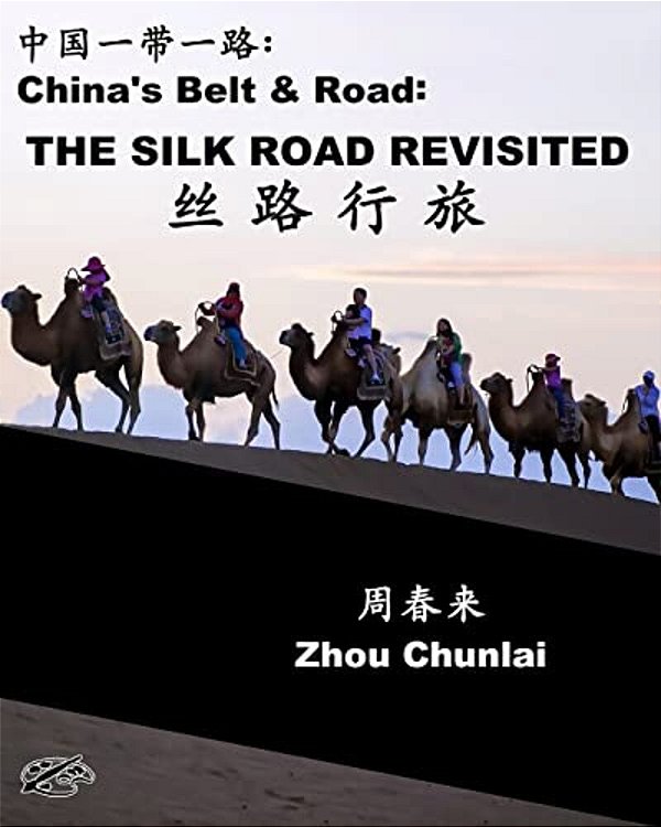 China's Belt & Road: The Silk Road Revisited: Chinese-English Bilingual-..