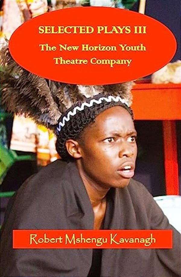 Selected Plays III: The New Horizon Youth Theatre-..