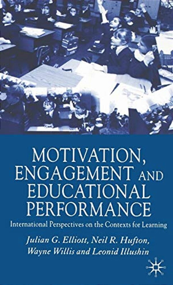 Motivation, Engagement And Educational Performance: International Perspectives On The Contexts For Learning-..