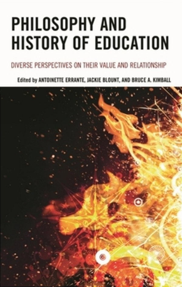 Philosophy And History Of Education: Diverse Perspectives On Their Value And Relationship-..
