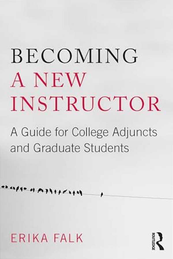 Becoming A New Instructor: A Guide For College Adjuncts And Graduate Students-..