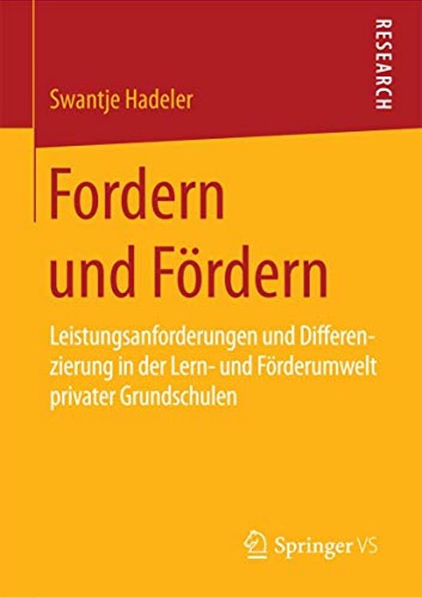 Fordern Und Fördern: Leistungsanforderungen Und Differenzierung In Der Lern- Und Förderumwelt Privater Grundschulen-..