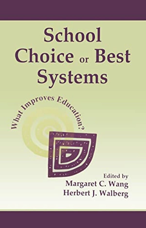 School Choice Or Best Systems: What Improves Education?-..