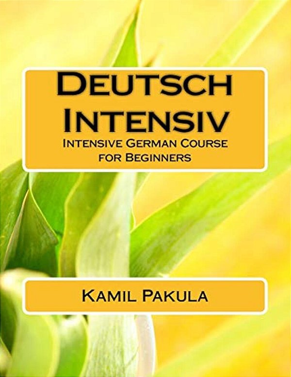 Deutsch Intensiv: Intensive German Course For Beginners-..