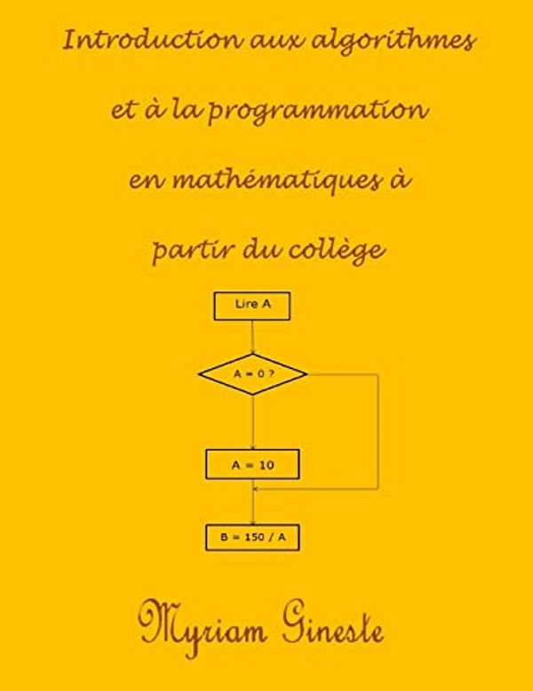 Introduction Aux Algorithmes Et À La Programmation En Mathématiques À Partir Du Collège-..