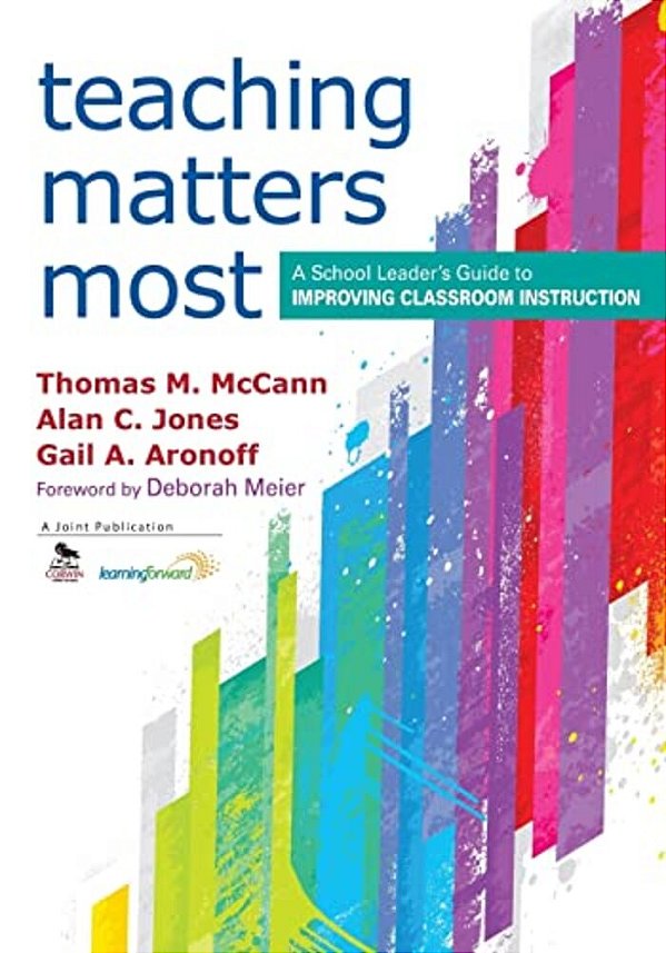 Teaching Matters Most: A School Leader's Guide To Improving Classroom Instruction-..
