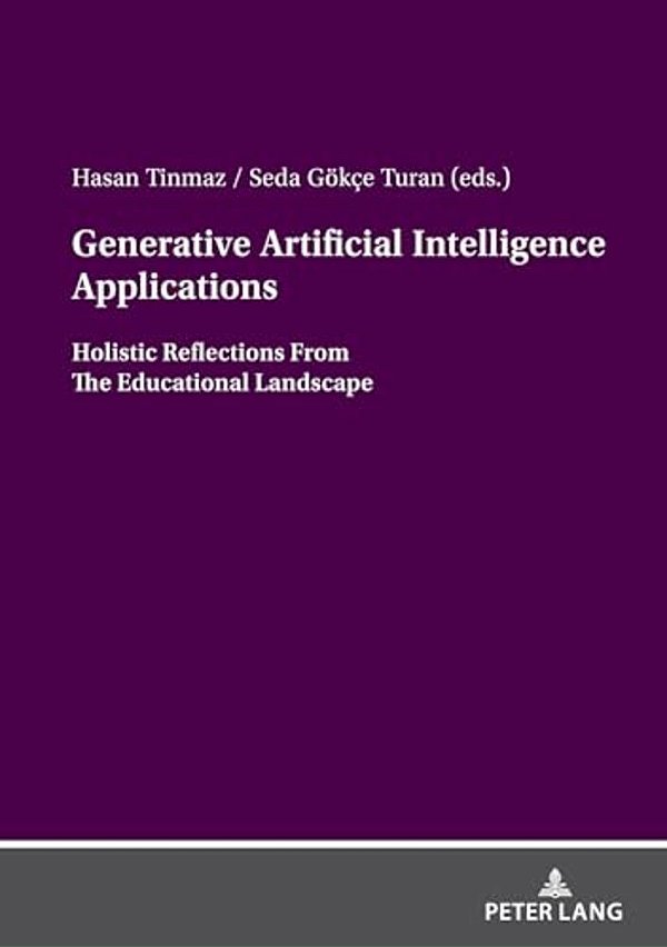 Generative Artificial Intelligence Applications: Holistic Reflections From The Educational Landscape-..