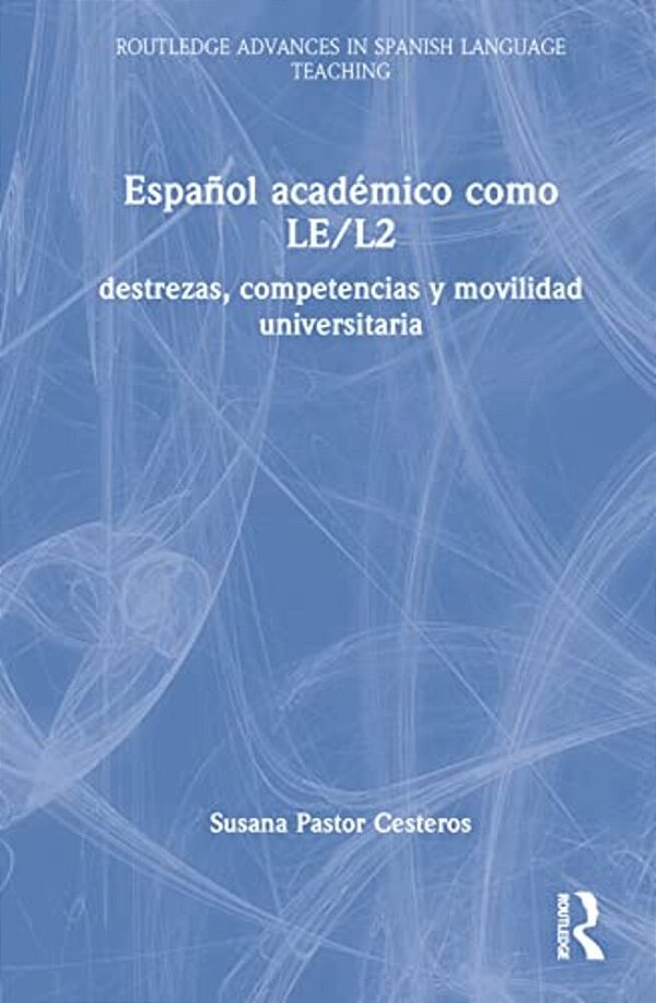 Español Académico Como Le/L2: Destrezas, Competencias Y Movilidad Universitaria-..