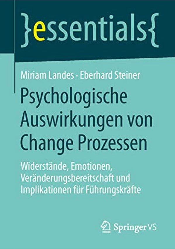 Psychologische Auswirkungen Von Change Prozessen: Widerstände, Emotionen, Veränderungsbereitschaft Und Implikationen Für Führungskräfte-..